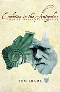 Evolution in the Antipodes: Charles Darwin and Australia (Paperback)