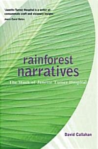Rainforest Narratives: The Work of Janette Turner Hospital (Paperback)