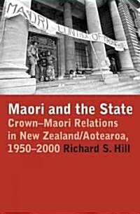 Maori and the State: Crown-Maori Relations in New Zealand/Aotearoa, 1950-2000 (Paperback)