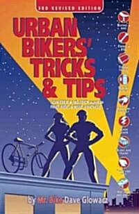 Urban Bikers Tricks & Tips: Low-Tech & No-Tech Ways to Find, Ride, & Keep a Bicycle (Paperback)