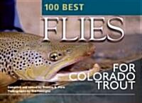 100 Best Flies for Colorado Trout (Paperback, 1st)