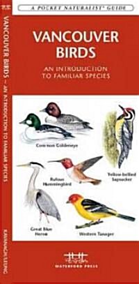 Vancouver Birds: A Folding Pocket Guide to Familiar Species in Greater Vancouver (Other)