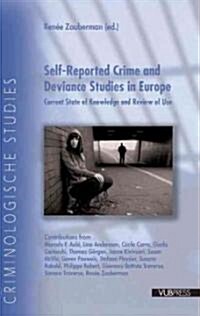 Self-Reported Crime and Deviance Studies in Europe: Current State of Knowledge and Review of Use (Paperback, New)