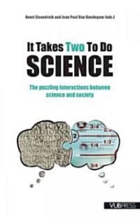It Takes Two to Do Science: The Puzzling Interactions Between Science and Society (Paperback, New)