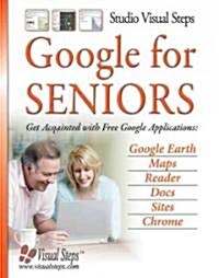 Google for Seniors: Get Acquainted with Free Google Applications (Paperback)