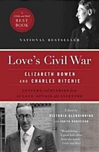 Loves Civil War: Elizabeth Bowen and Charles Ritchie (Paperback)