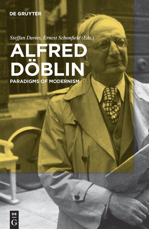 Alfred D?lin: Paradigms of Modernism (Hardcover)