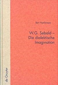 W.G. Sebald - Die dialektische Imagination (Hardcover)