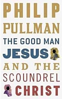 [중고] The Good Man Jesus and the Scoundrel Christ (Hardcover, 1st)
