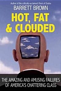 Hot, Fat, and Clouded (Paperback)