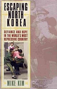 [중고] Escaping North Korea: Defiance and Hope in the World‘s Most Repressive Country (Paperback)