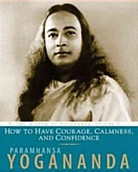 How to Have Courage, Calmness and Confidence (Paperback)