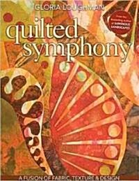 Quilted Symphony - A Fusion of Fabric, Texture & Design [With Pattern(s)] (Paperback)