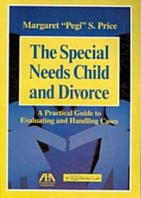 The Special Needs Child and Divorce: A Practical Guide to Handling and Evaluating Cases (Hardcover, 12)