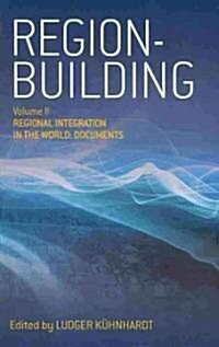 Region-building : Vol. II: Regional Integration in the World: Documents (Hardcover)