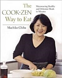 The Cook-Zen Way to Eat: Microwaving Healthy and Delicious Meals in Minutes (Paperback)