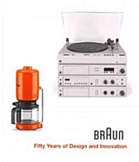 Braun: Fifty Years of Design and Innovation (Hardcover)