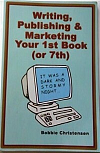 Writing, Publishing & Marketing Your 1st Book (or 7th) (Paperback)