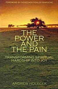 The Power and the Pain: Transforming Spiritual Hardship Into Joy (Paperback)