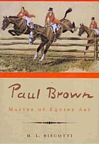 Paul Brown: Master of Equine Art (Paperback)