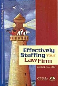 Effectively Staffing Your Law Firm (Paperback)
