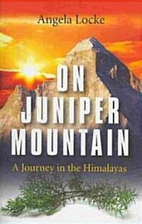 On Juniper Mountain – A Journey in the Himalayas (Paperback)