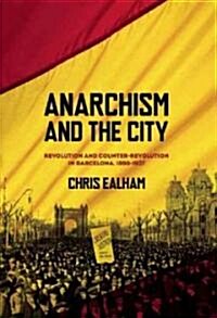Anarchism and the City : Revolution and Counter-revolution in Barcelona, 1898-1937 (Paperback)