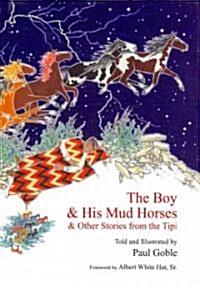The Boy & His Mud Horses: & Other Stories from the Tipi (Hardcover)