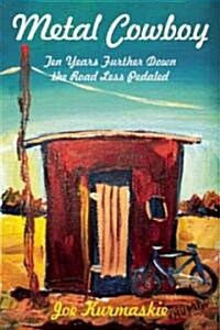 Metal Cowboy: Ten Years Further Down the Road Less Pedaled (Paperback)