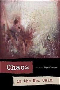 Chaos Is the New Calm: Poems (Paperback)