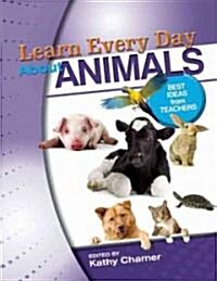 Learn Every Day about Animals: 100 Best Ideas from Teachers (Paperback)