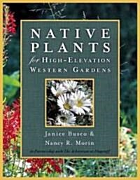 Native Plants for High-Elevation Western Gardens (Paperback, 2)