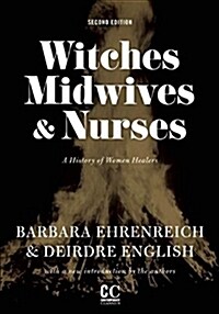 Witches, Midwives, & Nurses : A History of Women Healers (Paperback, 2 ed)