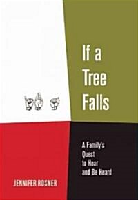 If a Tree Falls: A Familys Quest to Hear and Be Heard (Paperback)