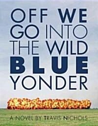 Off We Go Into the Wild Blue Yonder (Paperback)