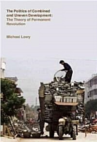Politics of Combined and Uneven Development: The Theory of Permanent Revolution (Paperback)