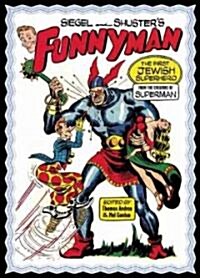 Siegel and Shusters Funnyman: The First Jewish Superhero, from the Creators of Superman (Paperback)