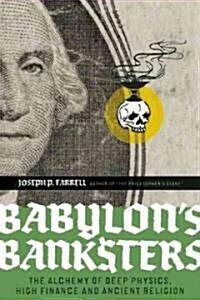 [중고] Babylon‘s Banksters: The Alchemy of Deep Physics, High Finance and Ancient Religion (Paperback)