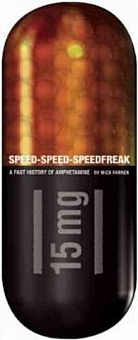 Speed-Speed-Speedfreak: A Fast History of Amphetamine (Paperback)