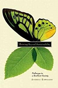 Thriving Beyond Sustainability: Pathways to a Resilient Society (Paperback)