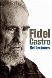 Reflexiones: Una Selecci? de Los Comentarios de Fidel Castro (2007-2009) (Paperback)