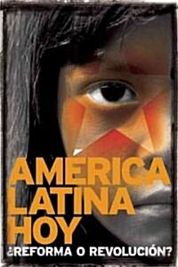Am?ica Latina Hoy: 풰eforma O Revoluci?? (Paperback)