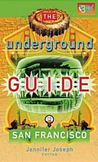 The Underground Guide to San Francisco (Paperback, 3)