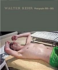 Walter Kehr: Photographs 1995-2005 (Hardcover)