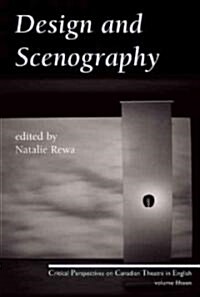 Design and Scenography: Critical Perspectives on Canadian Theatre in English, Vol. 15 (Paperback, New)