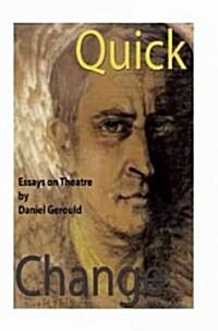 Quick Change: Essays on Theatre (Paperback)