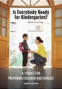 Is Everybody Ready for Kindergarten?: A Toolkit for Preparing Children and Families (Paperback)