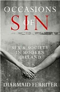 Occasions of Sin: Sex and Society in Modern Ireland (Hardcover)
