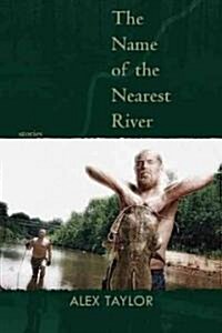 The Name of the Nearest River: Stories (Paperback)