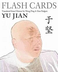 Flash Cards: Selected Poems from Yu Jians Anthology of Notes (Paperback)